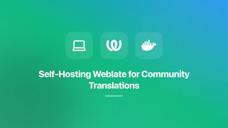 Self-Hosting Weblate on an Old Laptop for Community Translations